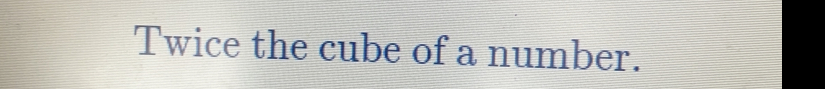 Twice the cube of a number.