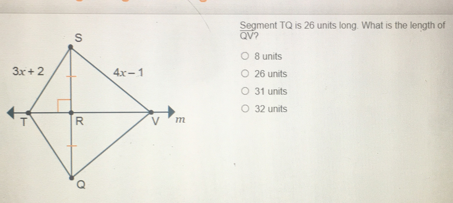 Segment TQ is 26 units long. What is the length of QV? 8 units 26 units 31 units 32 units