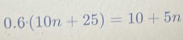 0.6 ° 10n+25=10+5n