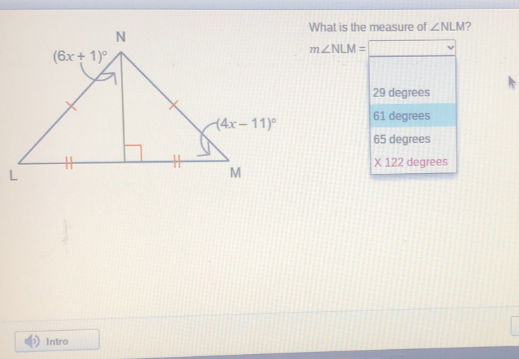 What is the measure of angle NLM ？ mangle NLM= 29 degrees 61 degrees 65 degrees X 122 degrees Intro