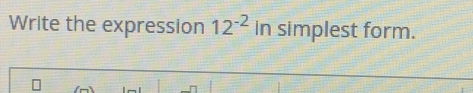 Write the expression 12-2 in simplest form.