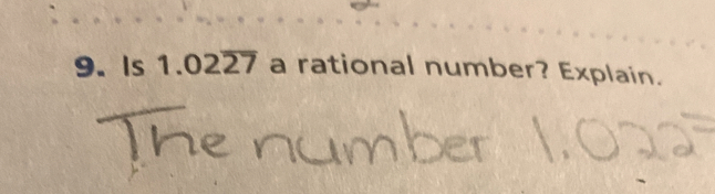 9. Is 1.0227 a rational number? Explain.