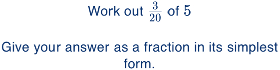 Work out 3/20 of 5 Give your answer as a fraction in its simplest form.