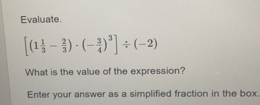 Evaluate. [1 1/3 - 2/3 . - 3/4 3] / -2 What is the value of the expression? Enter your answer as a simplified fraction in the box.