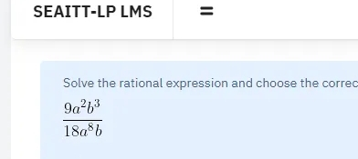 SEAITT-LP LMS = Solve the rational expression and choose the correc frac 9a2b318a8b