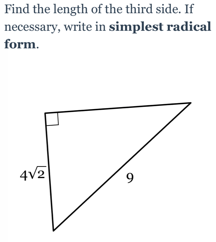 Find the length of the third side. If necessary, write in simplest radical form.