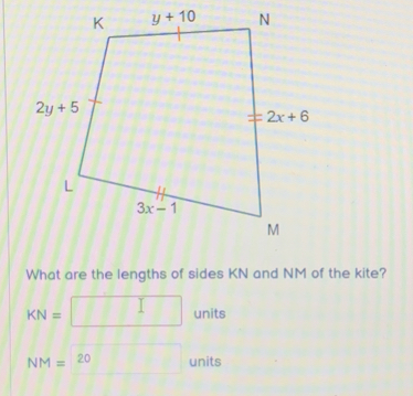 What are the lengths of sides KN and NM of the kite? 1 KN= units NM= 20 units