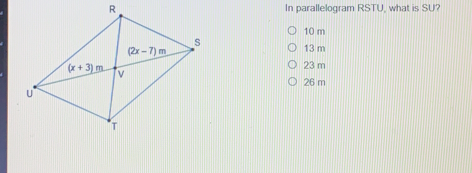 In parallelogram RSTU, what is SU? 10 m 13 m 23 m 26 m