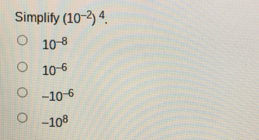 Simplify 10-24. 10-8 10-6 -10-6 -108